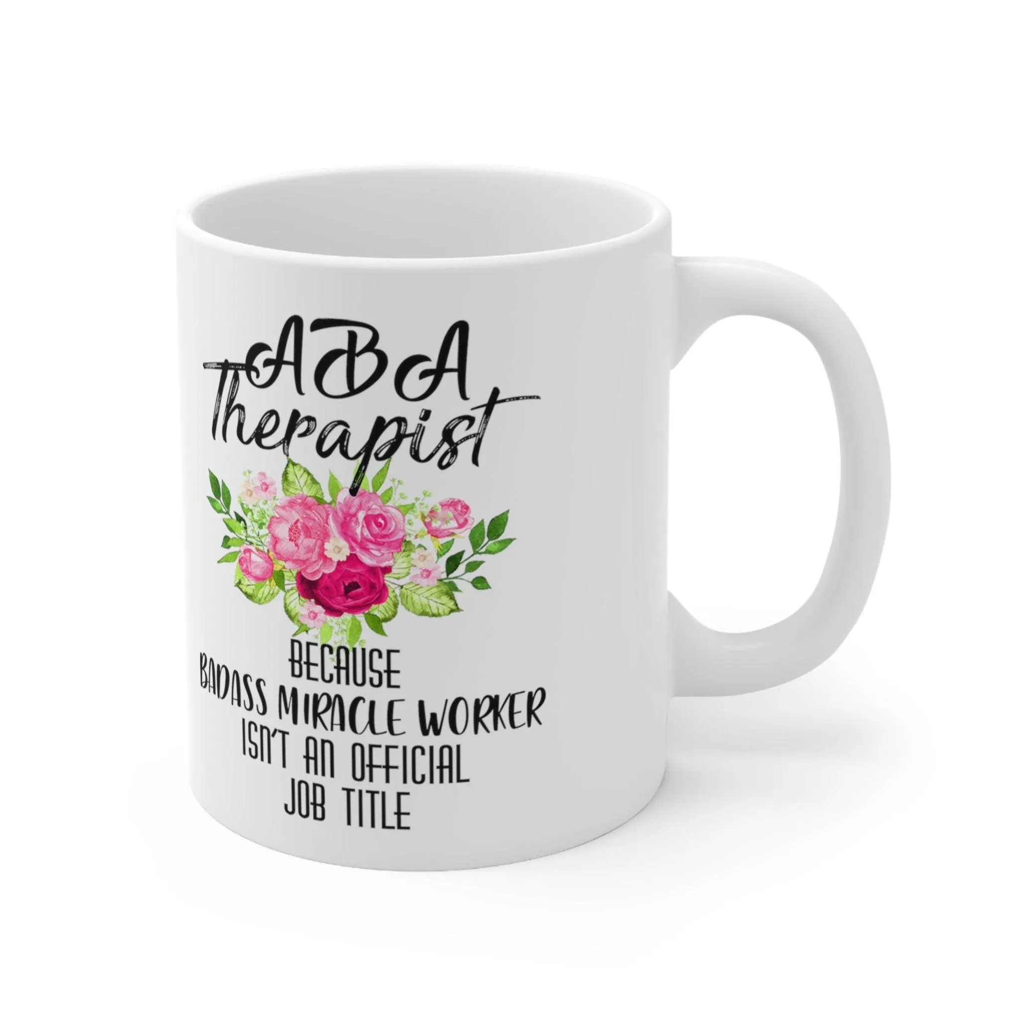 Aba Therapist Because Badass Miracle Worker Isn't Official Job Title Mugs